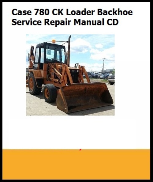 Product picture CASE 780 CK TRACTOR LOADER BACKHOE SERVICE REPAIR MANUAL